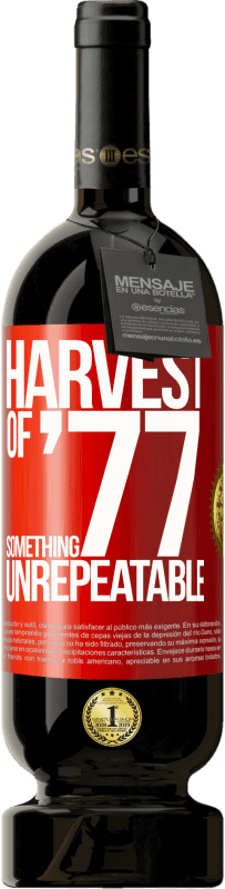 49,95 € Free Shipping | Red Wine Premium Edition MBS® Reserve Harvest of '77, something unrepeatable Red Label. Customizable label Reserve 12 Months Harvest 2015 Tempranillo