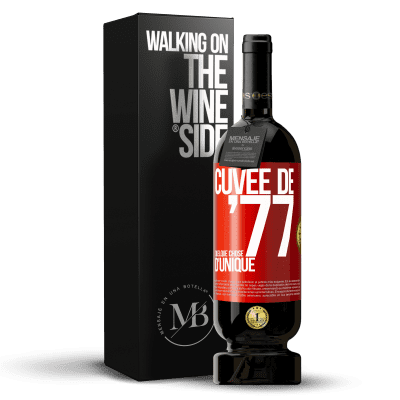 «Cuvée de 77, quelque chose d'unique» Édition Premium MBS® Réserve