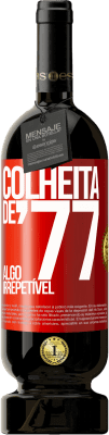 49,95 € Envio grátis | Vinho tinto Edição Premium MBS® Reserva Colheita de '77, algo irrepetível Etiqueta Vermelha. Etiqueta personalizável Reserva 12 Meses Colheita 2015 Tempranillo