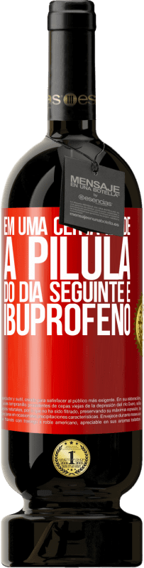 49,95 € Envio grátis | Vinho tinto Edição Premium MBS® Reserva Em uma certa idade, a pílula do dia seguinte é ibuprofeno Etiqueta Vermelha. Etiqueta personalizável Reserva 12 Meses Colheita 2015 Tempranillo