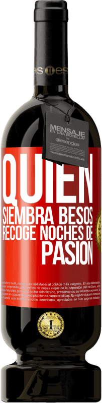 49,95 € Envío gratis | Vino Tinto Edición Premium MBS® Reserva Quien siembra besos, recoge noches de pasión Etiqueta Roja. Etiqueta personalizable Reserva 12 Meses Cosecha 2015 Tempranillo