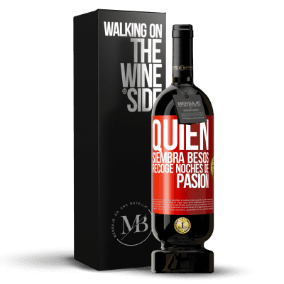 «Quien siembra besos, recoge noches de pasión» Edición Premium MBS® Reserva