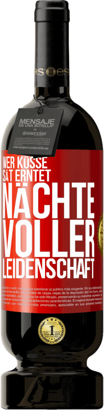 49,95 € Kostenloser Versand | Rotwein Premium Ausgabe MBS® Reserve Wer Küsse sät erntet Nächte voller Leidenschaft Rote Markierung. Anpassbares Etikett Reserve 12 Monate Ernte 2015 Tempranillo