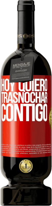 49,95 € Envío gratis | Vino Tinto Edición Premium MBS® Reserva Hoy quiero trasnochar contigo Etiqueta Roja. Etiqueta personalizable Reserva 12 Meses Cosecha 2015 Tempranillo