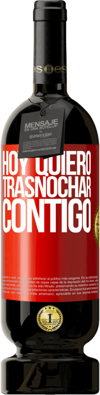 49,95 € Envío gratis | Vino Tinto Edición Premium MBS® Reserva Hoy quiero trasnochar contigo Etiqueta Roja. Etiqueta personalizable Reserva 12 Meses Cosecha 2016 Tempranillo