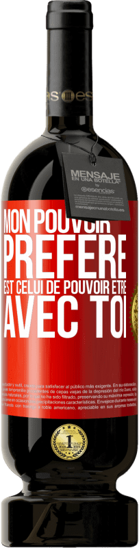 49,95 € Envoi gratuit | Vin rouge Édition Premium MBS® Réserve Mon pouvoir préféré est celui de pouvoir être avec toi Étiquette Rouge. Étiquette personnalisable Réserve 12 Mois Récolte 2015 Tempranillo