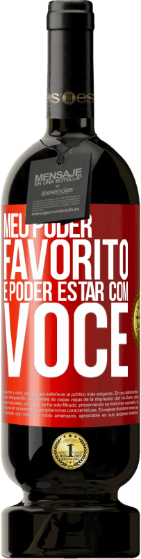 49,95 € Envio grátis | Vinho tinto Edição Premium MBS® Reserva Meu poder favorito é poder estar com você Etiqueta Vermelha. Etiqueta personalizável Reserva 12 Meses Colheita 2015 Tempranillo