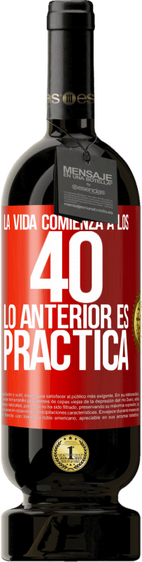 49,95 € Envío gratis | Vino Tinto Edición Premium MBS® Reserva La vida comienza a los 40. Lo anterior es solamente práctica Etiqueta Roja. Etiqueta personalizable Reserva 12 Meses Cosecha 2016 Tempranillo