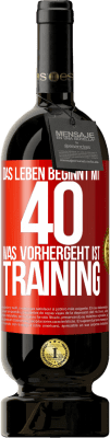 49,95 € Kostenloser Versand | Rotwein Premium Ausgabe MBS® Reserve Das Leben beginnt mit 40. Was vorhergeht ist Training Rote Markierung. Anpassbares Etikett Reserve 12 Monate Ernte 2016 Tempranillo