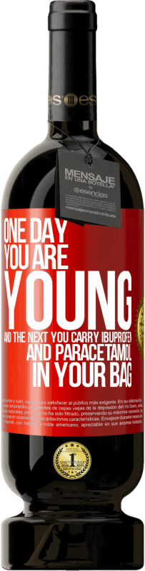 49,95 € Free Shipping | Red Wine Premium Edition MBS® Reserve One day you are young and the next you carry ibuprofen and paracetamol in your bag Red Label. Customizable label Reserve 12 Months Harvest 2015 Tempranillo