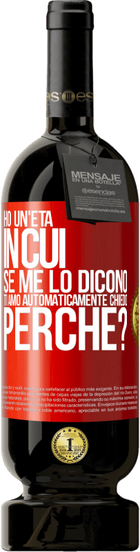 49,95 € Spedizione Gratuita | Vino rosso Edizione Premium MBS® Riserva Ho un'età in cui, se me lo dicono, ti amo automaticamente, chiedo, perché? Etichetta Rossa. Etichetta personalizzabile Riserva 12 Mesi Raccogliere 2015 Tempranillo