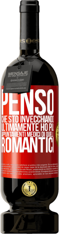 49,95 € Spedizione Gratuita | Vino rosso Edizione Premium MBS® Riserva Penso che sto invecchiando. Ultimamente ho più appuntamenti medici di quelli romantici Etichetta Rossa. Etichetta personalizzabile Riserva 12 Mesi Raccogliere 2015 Tempranillo