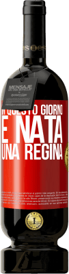 49,95 € Spedizione Gratuita | Vino rosso Edizione Premium MBS® Riserva In questo giorno è nata una regina Etichetta Rossa. Etichetta personalizzabile Riserva 12 Mesi Raccogliere 2016 Tempranillo