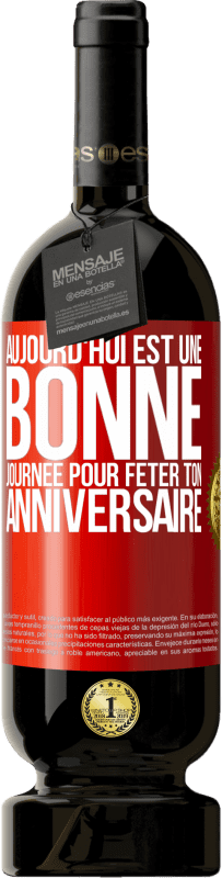 49,95 € Envoi gratuit | Vin rouge Édition Premium MBS® Réserve Aujourd'hui est une bonne journée pour fêter ton anniversaire Étiquette Rouge. Étiquette personnalisable Réserve 12 Mois Récolte 2015 Tempranillo