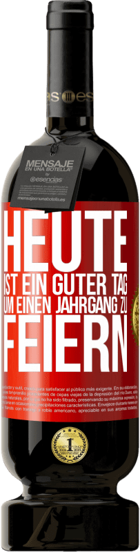 49,95 € Kostenloser Versand | Rotwein Premium Ausgabe MBS® Reserve Heute ist ein guter Tag, um einen Jahrgang zu feiern Rote Markierung. Anpassbares Etikett Reserve 12 Monate Ernte 2015 Tempranillo