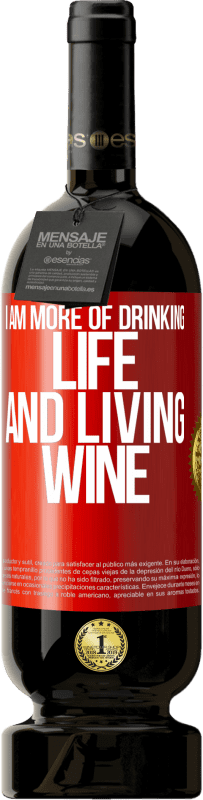 49,95 € Free Shipping | Red Wine Premium Edition MBS® Reserve I am more of drinking life and living wine Red Label. Customizable label Reserve 12 Months Harvest 2015 Tempranillo