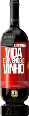 49,95 € Envio grátis | Vinho tinto Edição Premium MBS® Reserva Eu estou mais bebendo a vida e vivendo o vinho Etiqueta Vermelha. Etiqueta personalizável Reserva 12 Meses Colheita 2015 Tempranillo