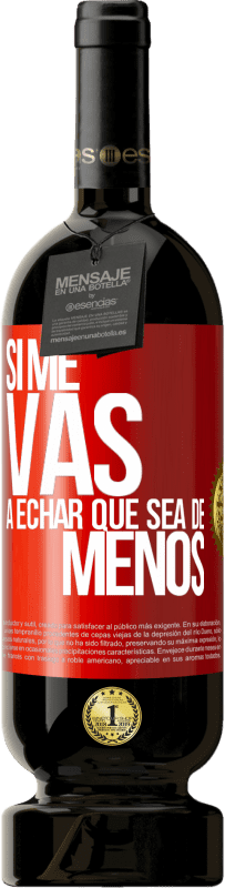 49,95 € Бесплатная доставка | Красное вино Premium Edition MBS® Бронировать Если ты будешь скучать по мне, пусть будет Красная метка. Настраиваемая этикетка Бронировать 12 Месяцы Урожай 2016 Tempranillo