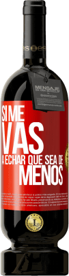49,95 € Envío gratis | Vino Tinto Edición Premium MBS® Reserva Si me vas a echar, que sea de menos Etiqueta Roja. Etiqueta personalizable Reserva 12 Meses Cosecha 2016 Tempranillo