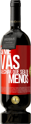 49,95 € Envio grátis | Vinho tinto Edição Premium MBS® Reserva Se você vai sentir minha falta, deixe estar Etiqueta Vermelha. Etiqueta personalizável Reserva 12 Meses Colheita 2016 Tempranillo