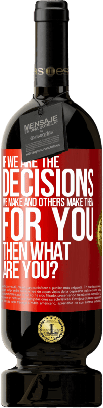 49,95 € 免费送货 | 红酒 高级版 MBS® 预订 如果我们是我们做出的决定，而其他人则为您做出决定，那您呢？ 红色标签. 可自定义的标签 预订 12 个月 收成 2016 Tempranillo