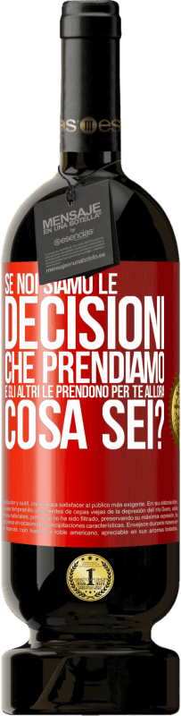 49,95 € Spedizione Gratuita | Vino rosso Edizione Premium MBS® Riserva Se noi siamo le decisioni che prendiamo e gli altri le prendono per te, allora cosa sei? Etichetta Rossa. Etichetta personalizzabile Riserva 12 Mesi Raccogliere 2014 Tempranillo