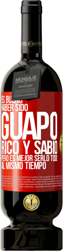 49,95 € Envío gratis | Vino Tinto Edición Premium MBS® Reserva Es bueno haber sido guapo, rico y sabio, pero es mejor serlo todo al mismo tiempo Etiqueta Roja. Etiqueta personalizable Reserva 12 Meses Cosecha 2014 Tempranillo