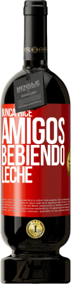 49,95 € Envío gratis | Vino Tinto Edición Premium MBS® Reserva Nunca hice amigos bebiendo leche Etiqueta Roja. Etiqueta personalizable Reserva 12 Meses Cosecha 2016 Tempranillo