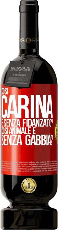 49,95 € Spedizione Gratuita | Vino rosso Edizione Premium MBS® Riserva Così carina e senza fidanzato? Così animale e senza gabbia? Etichetta Rossa. Etichetta personalizzabile Riserva 12 Mesi Raccogliere 2014 Tempranillo