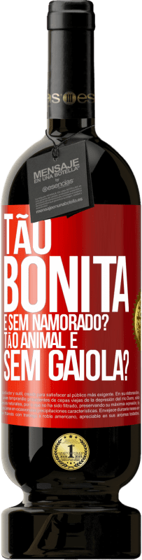 49,95 € Envio grátis | Vinho tinto Edição Premium MBS® Reserva Tão bonita e sem namorado? Tão animal e sem gaiola? Etiqueta Vermelha. Etiqueta personalizável Reserva 12 Meses Colheita 2014 Tempranillo