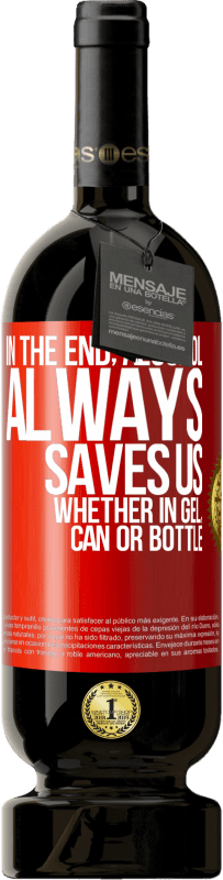 49,95 € 送料無料 | 赤ワイン プレミアム版 MBS® 予約する 結局のところ、アルコールは、ゲル、缶、ボトルのいずれであっても、常に私たちを救ってくれます 赤いタグ. カスタマイズ可能なラベル 予約する 12 月 収穫 2014 Tempranillo