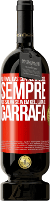 49,95 € Envio grátis | Vinho tinto Edição Premium MBS® Reserva No final das contas, o álcool sempre nos salva, seja em gel, lata ou garrafa Etiqueta Vermelha. Etiqueta personalizável Reserva 12 Meses Colheita 2015 Tempranillo