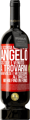 49,95 € Spedizione Gratuita | Vino rosso Edizione Premium MBS® Riserva La scorsa notte il mio angelo custode è venuto a trovarmi. Mi avvolse e mi sussurrò all'orecchio: mi hai fino in fondo Etichetta Rossa. Etichetta personalizzabile Riserva 12 Mesi Raccogliere 2014 Tempranillo