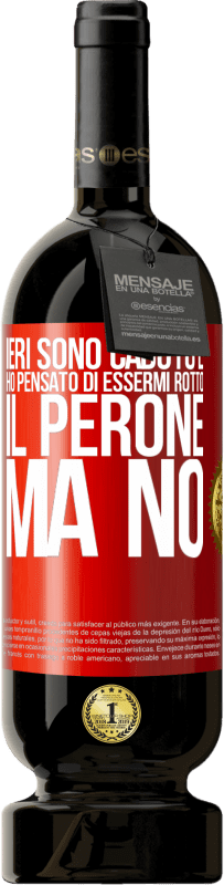 49,95 € Spedizione Gratuita | Vino rosso Edizione Premium MBS® Riserva Ieri sono caduto e ho pensato di essermi rotto il perone. Ma no Etichetta Rossa. Etichetta personalizzabile Riserva 12 Mesi Raccogliere 2014 Tempranillo