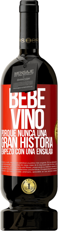 49,95 € Envío gratis | Vino Tinto Edición Premium MBS® Reserva Bebe vino, porque nunca una gran historia empezó con una ensalada Etiqueta Roja. Etiqueta personalizable Reserva 12 Meses Cosecha 2015 Tempranillo