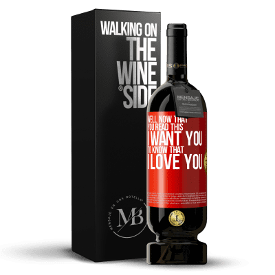 «Well now that you read this I want you to know that I love you» Premium Edition MBS® Reserve