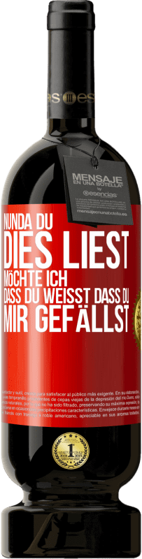 49,95 € Kostenloser Versand | Rotwein Premium Ausgabe MBS® Reserve Nun, da du dies liest, möchte ich, dass du weißt, dass du mir gefällst Rote Markierung. Anpassbares Etikett Reserve 12 Monate Ernte 2015 Tempranillo