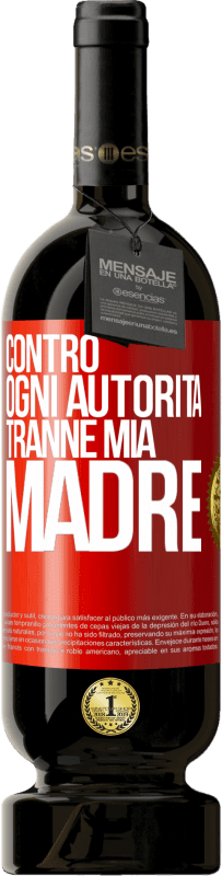 49,95 € Spedizione Gratuita | Vino rosso Edizione Premium MBS® Riserva Contro ogni autorità ... tranne mia madre Etichetta Rossa. Etichetta personalizzabile Riserva 12 Mesi Raccogliere 2014 Tempranillo