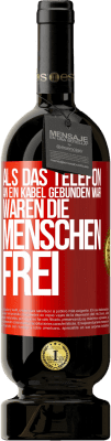 49,95 € Kostenloser Versand | Rotwein Premium Ausgabe MBS® Reserve Als das Telefon an ein Kabel gebunden war, waren die Menschen frei Rote Markierung. Anpassbares Etikett Reserve 12 Monate Ernte 2015 Tempranillo