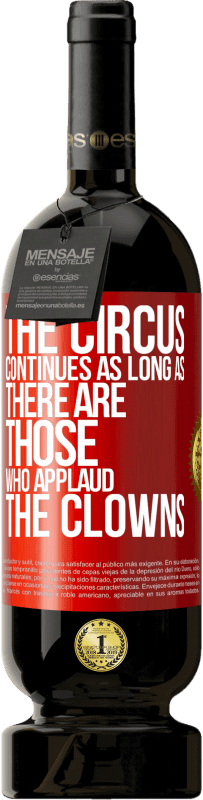 49,95 € Free Shipping | Red Wine Premium Edition MBS® Reserve The circus continues as long as there are those who applaud the clowns Red Label. Customizable label Reserve 12 Months Harvest 2016 Tempranillo