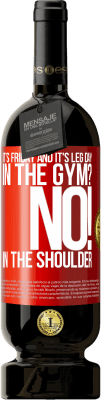 49,95 € 免费送货 | 红酒 高级版 MBS® 预订 今天是星期五，这是腿。在健身房？没有！在肩膀上 红色标签. 可自定义的标签 预订 12 个月 收成 2016 Tempranillo