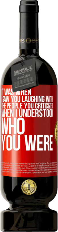 49,95 € 送料無料 | 赤ワイン プレミアム版 MBS® 予約する あなたが誰であるかを理解したとき、あなたが批判した人々とあなたが笑っているのを見たときでした 赤いタグ. カスタマイズ可能なラベル 予約する 12 月 収穫 2016 Tempranillo