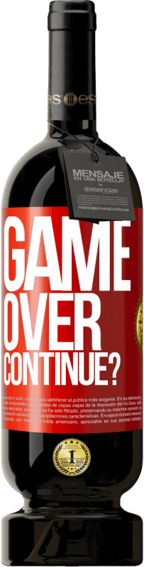 49,95 € Free Shipping | Red Wine Premium Edition MBS® Reserve GAME OVER. Continue? Red Label. Customizable label Reserve 12 Months Harvest 2015 Tempranillo