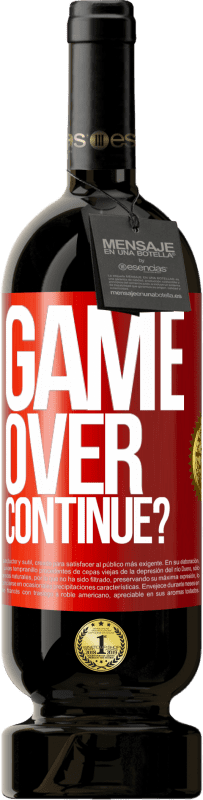 49,95 € Free Shipping | Red Wine Premium Edition MBS® Reserve GAME OVER. Continue? Red Label. Customizable label Reserve 12 Months Harvest 2016 Tempranillo