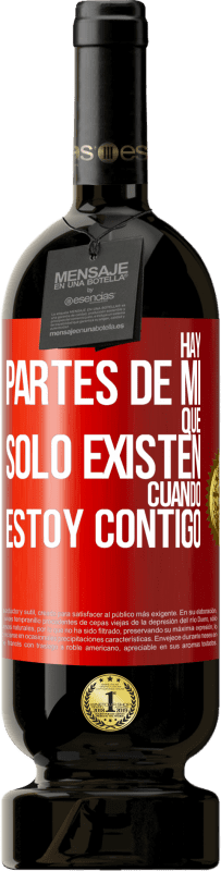 49,95 € Envío gratis | Vino Tinto Edición Premium MBS® Reserva Hay partes de mí que sólo existen cuando estoy contigo Etiqueta Roja. Etiqueta personalizable Reserva 12 Meses Cosecha 2015 Tempranillo