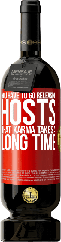 49,95 € 送料無料 | 赤ワイン プレミアム版 MBS® 予約する あなたはホストを解放しに行かなければなりません、そのカルマは長い時間がかかります 赤いタグ. カスタマイズ可能なラベル 予約する 12 月 収穫 2016 Tempranillo