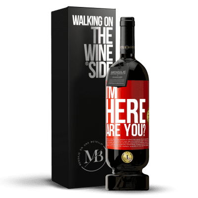 «I'm Here. Are you?» Edición Premium MBS® Reserva