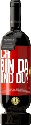 49,95 € Kostenloser Versand | Rotwein Premium Ausgabe MBS® Reserve Ich bin da. Und du? Rote Markierung. Anpassbares Etikett Reserve 12 Monate Ernte 2016 Tempranillo
