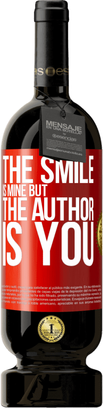 49,95 € Free Shipping | Red Wine Premium Edition MBS® Reserve The smile is mine, but the author is you Red Label. Customizable label Reserve 12 Months Harvest 2016 Tempranillo