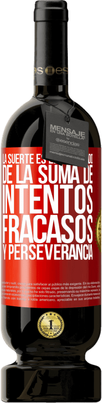 49,95 € Envío gratis | Vino Tinto Edición Premium MBS® Reserva La suerte es el resultado de la suma de intentos, fracasos y perseverancia Etiqueta Roja. Etiqueta personalizable Reserva 12 Meses Cosecha 2014 Tempranillo